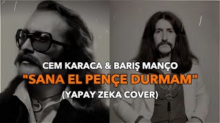 Cem Karaca amp Barış Manço  Sana El Pençe Durmam Yapay Zeka Cover [upl. by Yretsym]