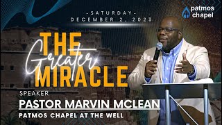 The Greater Miracle  Pastor Marvin Mclean  UCF Gospel Choir  Patmos Chapel at the Well Worship [upl. by Serafine]