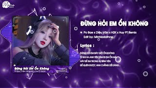 Đừng Hỏi Em Ổn Không HUY PT REMIX  Po Bae x H2K  Giá Như Đời Làm Gì Có Giá Như Remix Hot TikTok [upl. by Wil]