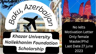 Khazar University Nailekhanim Foundation Azerbaijan Fully Funded Scholarship Master PhD [upl. by Obe]