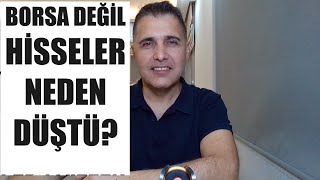 BORSA DEĞİL HİSSELER NEDEN DÜŞTÜ [upl. by Vasilis]