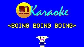 31 minutos  Karaoke  Boing Boing Boing [upl. by Nnep]