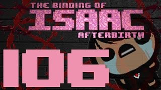 I RULE  The Binding of Isaac Afterbirth  Part 106 [upl. by Nakah]