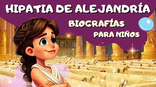 HIPATIA DE ALEJANDRÍA Biografías para niños y mayores 💫 [upl. by Roslyn782]