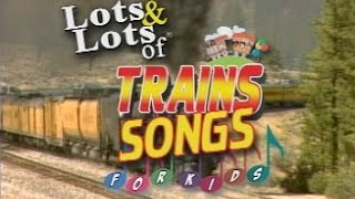 Lots of Train Songs For Kids  Lots amp Lots of Trains  James Coffey [upl. by Atterys]