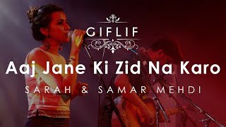 Aaj Jaane Ki Zid Naa Karo  Sarah Mehdi amp Samar Mehdi Live Concert GIFLIF [upl. by Anival]