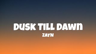 ZAYN amp Sia  Dusk Till Dawn Lyrics [upl. by Auqinot]