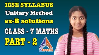 ICSE Syllabus class 7 Maths  Unitary Method  exB solutions  Part  2  Xtream Channel [upl. by Ahsikrats]