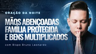 ORAÇÃO DA NOITE07 DE ABRIL BispoBrunoLeonardo [upl. by Soelch174]