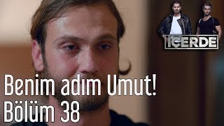 İçerde 38 Bölüm  Benim Adım Umut [upl. by Calder]