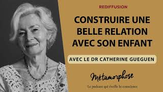 REDIFF BestOf Dr Catherine Gueguen  Construire une belle relation avec son enfant [upl. by Alban]