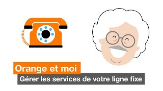 Orange et moi  gérer les services de votre ligne fixe [upl. by Pierson157]