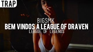 BIGSMK  Bem Vindos A League Of Draven League Of Legends [upl. by Babbette]