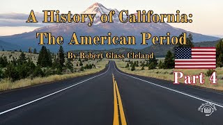 A History of California The American Period Part 4 [upl. by Orpah830]