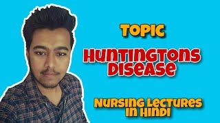 Huntington Disease  Chorea  Dancing Disease  Nursing Lecture in Hindi MSN Part 2 [upl. by Melleta]