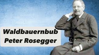 Als Peter Rosegger noch ein Waldbauernbub war [upl. by Lipps100]