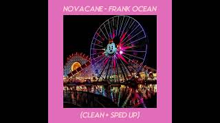 Novacane  Frank Ocean Clean  Sped Up [upl. by Mccomb]