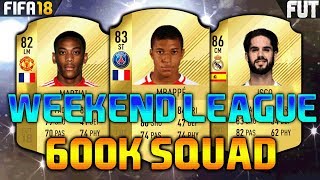 FIFA 18 550K600K SQUAD BUILDER feat MBAPPE MARTIAL ISCO  WEEKEND LEAGUE SQUAD BUILDER [upl. by Enifesoj986]