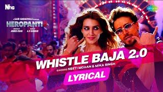 Whistle Baja 20  Lyrical Video  Heropanti 2 Tiger Shroff  Neeti Mohan Mika Singh  A R Rahman [upl. by Marcille]