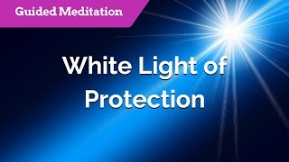 White Light of Protection  Guided Meditation for Protection amp Healing  Healing Light Energy [upl. by Sirovat]