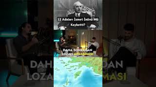 12 Adaları İsmet İnönü Mü Kaybetti Lozan Antlaşması Başarı Mıdır Hezimet Midir tarih [upl. by Rehpotisrhc26]