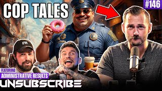 Crazy Police Stories ft Administrative Results  Unsubscribe Podcast Ep 146 [upl. by Nirat]