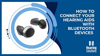 How to Connect your Hearing Aids with Bluetooth Devices [upl. by Newfeld641]