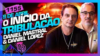 O INÍCIO DA TRIBULAÇÃO DANIEL LOPEZ E DANIEL MASTRAL  Inteligência Ltda Podcast 1155 [upl. by Hnoj814]