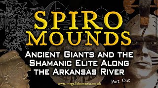 Spiro Mounds pt1  Ancient Giants amp the Shamanic Elite Along the Arkansas River  Megalithomania [upl. by Ferullo680]