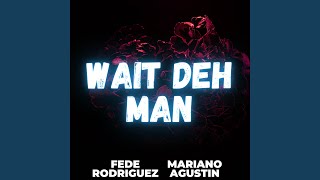 Wait Deh Man [upl. by Acilejna594]