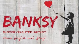 Who is Banksy – British Street Art  Learn English with Story [upl. by Dnanidref713]