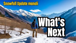 Snow Update Manali  What Next   Nomadic Rahul [upl. by Aceissej]