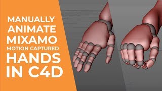 Manually Animate Mixamo Motion Captured Hands in C4D R20 [upl. by Nirtiak]