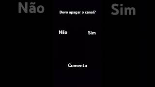 Dovo apagar o meu canal [upl. by Rebliw]