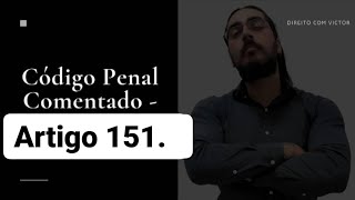 Código Penal Comentado  Artigo 151  Violação de Correspondência [upl. by Ilyk39]