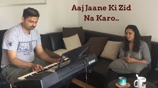 Aaj Jaane Ki Zid Na Karo  Nihira Joshi Deshpande Jamming At Home  Unplugged [upl. by Ethe]