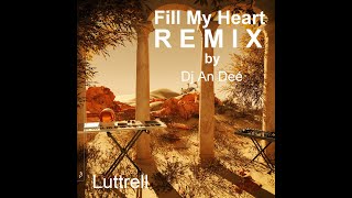 Luttrell  Fill My Heart Remix An Deé [upl. by Rolando]