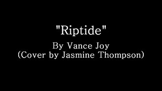 Riptide  Jasmine Thompson Lyrics [upl. by Leandro]