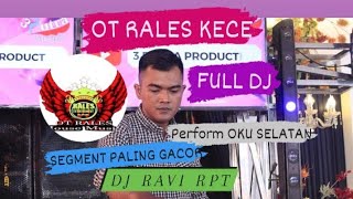 SHOW OT RALES KECE  DJ RAVI SAUNG NAGA OKU SELATAN SEGMENT PALING GACOR [upl. by Nivets945]