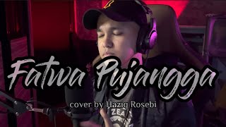 FATWA PUJANGGA  Cover by Haziq Rosebi [upl. by Alakcim]