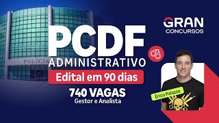 Concurso PC DF Administrativo  Edital em 90 dias com 740 vagas para Gestor e Analista [upl. by Llevrac]