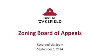 Wakefield Zoning Board of Appeals Meeting  September 5 2024 [upl. by Airetnahs]