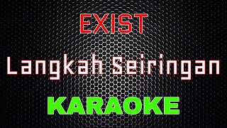 Exist  Langkah Seiringan Karaoke  LMusical [upl. by Nivrac662]