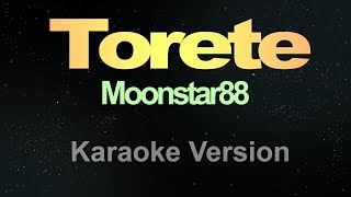 Torete  Karaoke Moonstar88 [upl. by Hemphill]