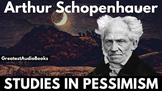 STUDIES IN PESSIMISM by Arthur Schopenhauer  FULL AudioBook  Greatest🌟AudioBooks [upl. by Manno958]