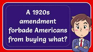 A 1920s amendment forbade Americans from buying what [upl. by Yrrag]