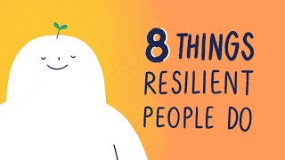 8 Things Resilient People Do [upl. by Erbes]