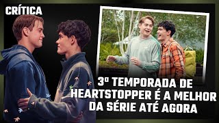 Crítica  3ª temporada de ‘Heartstopper’ reitera a série como um dos maiores ACERTOS da Netflix [upl. by Amargo]