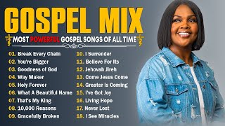 Gospel Mix  Most Powerful Gospel Songs Of All Time  Soul Stirring Gospel Music [upl. by Suiradal693]