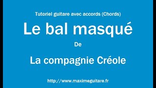 Le bal masqué La compagnie Créole  Tutoriel guitare avec partition en description Chords [upl. by Laertnom]